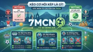Đọc tỷ lệ kèo cơ hội kép chuẩn xác trên bảng vị của 7mcn
